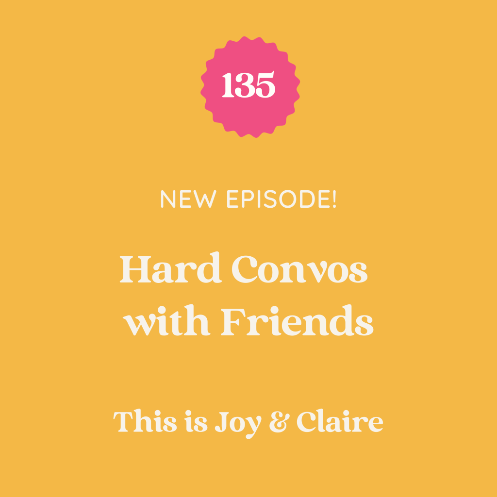 135: Hard Conversations with Close Friends