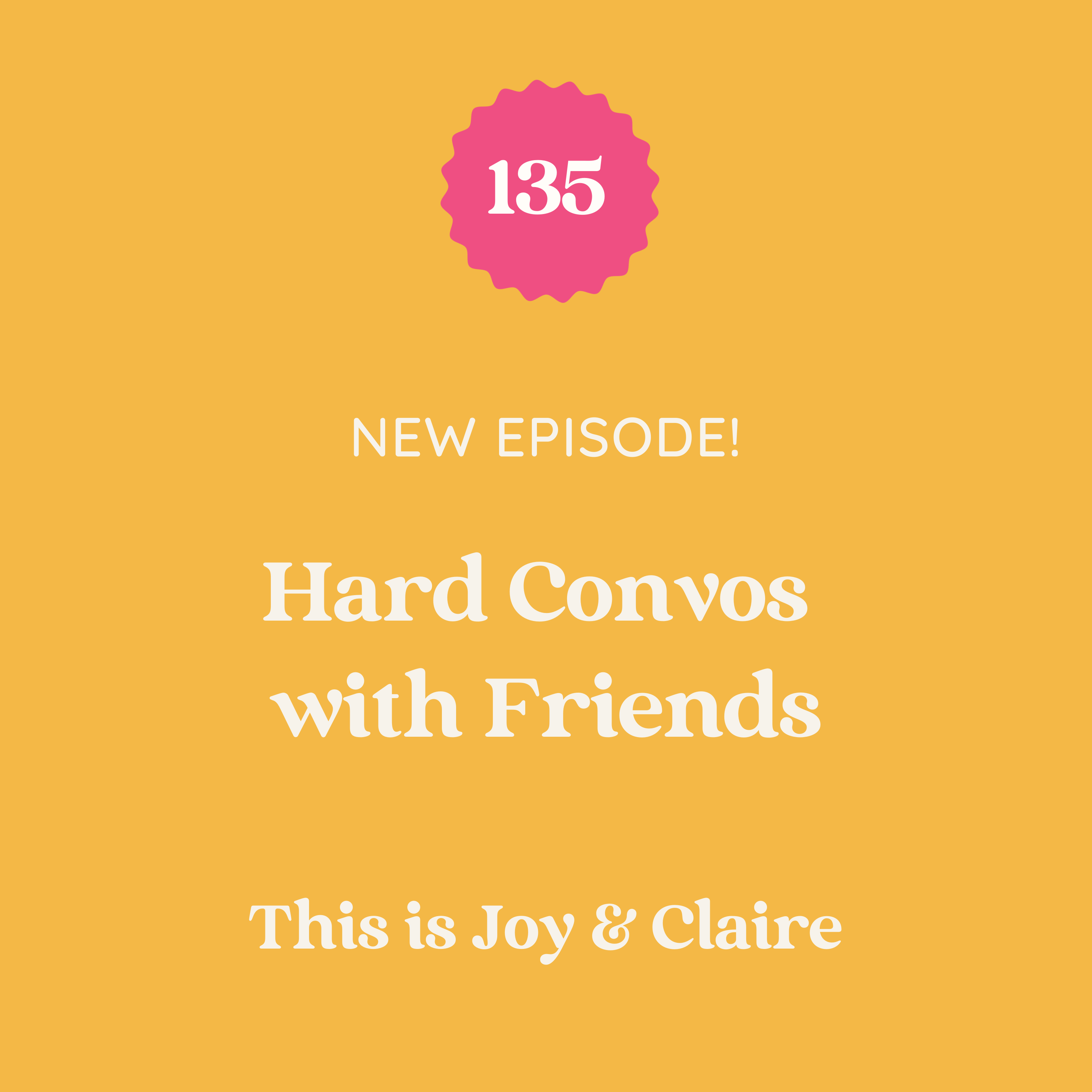 135-hard-conversations-with-close-friends-this-is-joy-claire