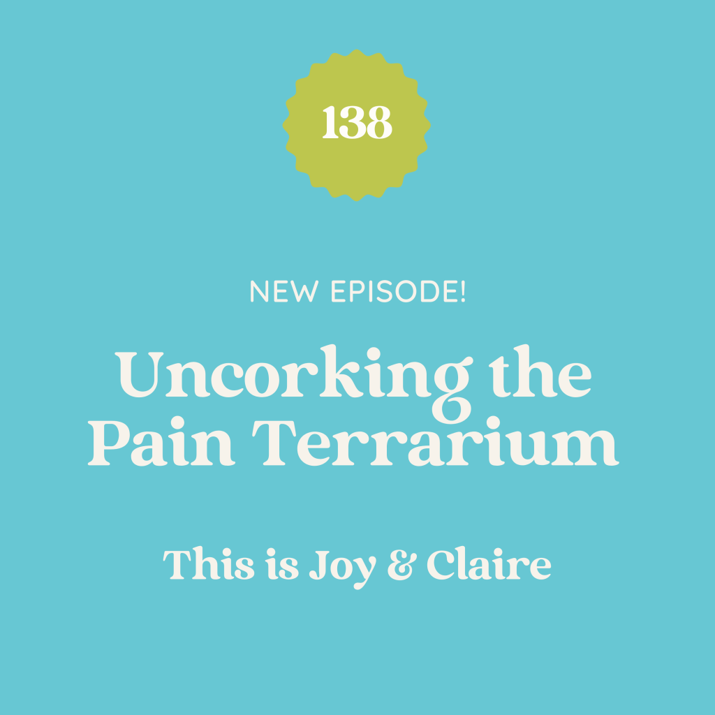 138: Uncorking the Pain Terrarium