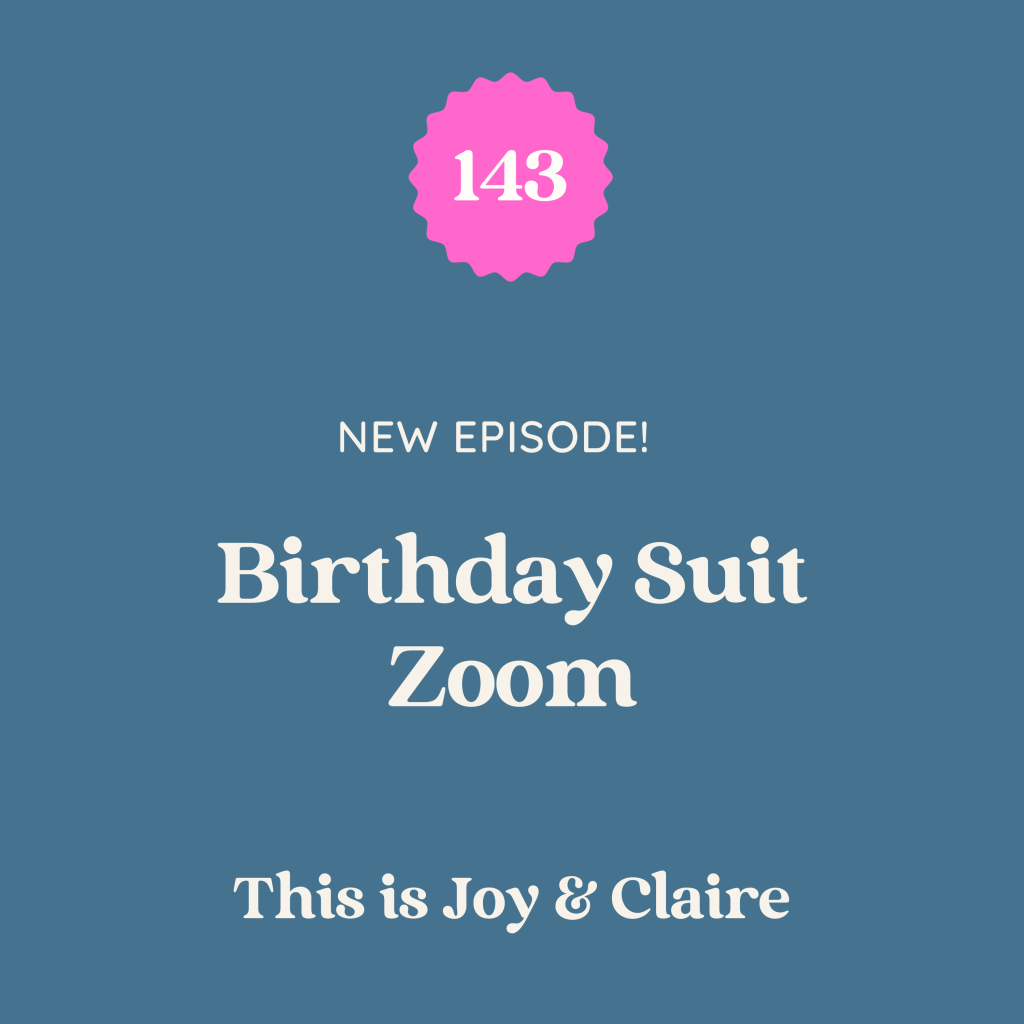 143: Birthday Suit Zoom