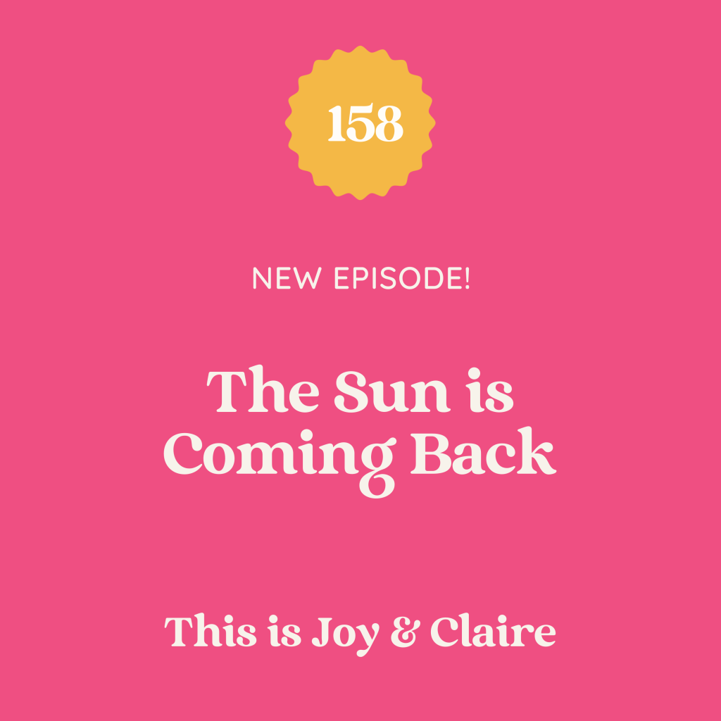158: The Sun is Coming Back
