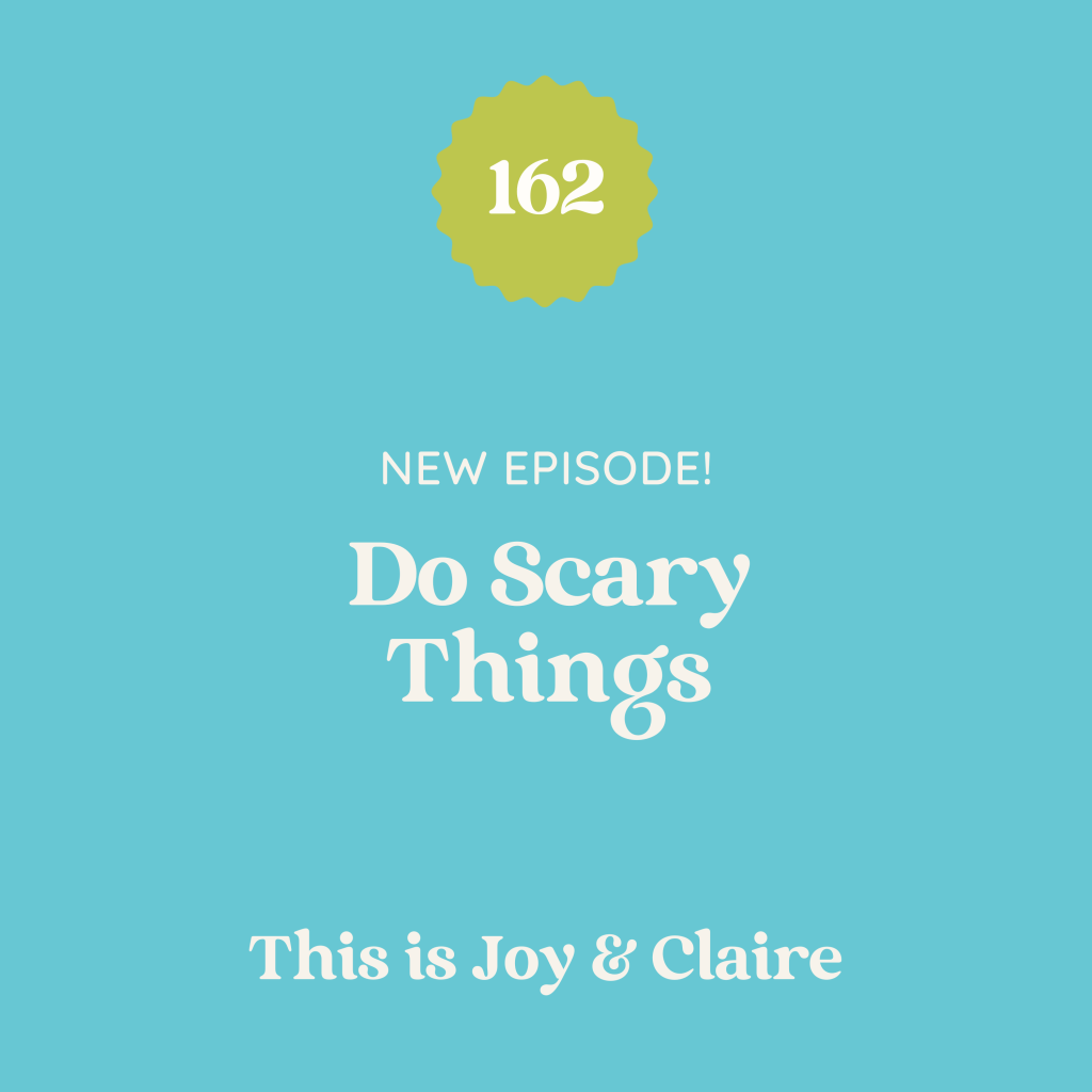 162: Do Scary Things