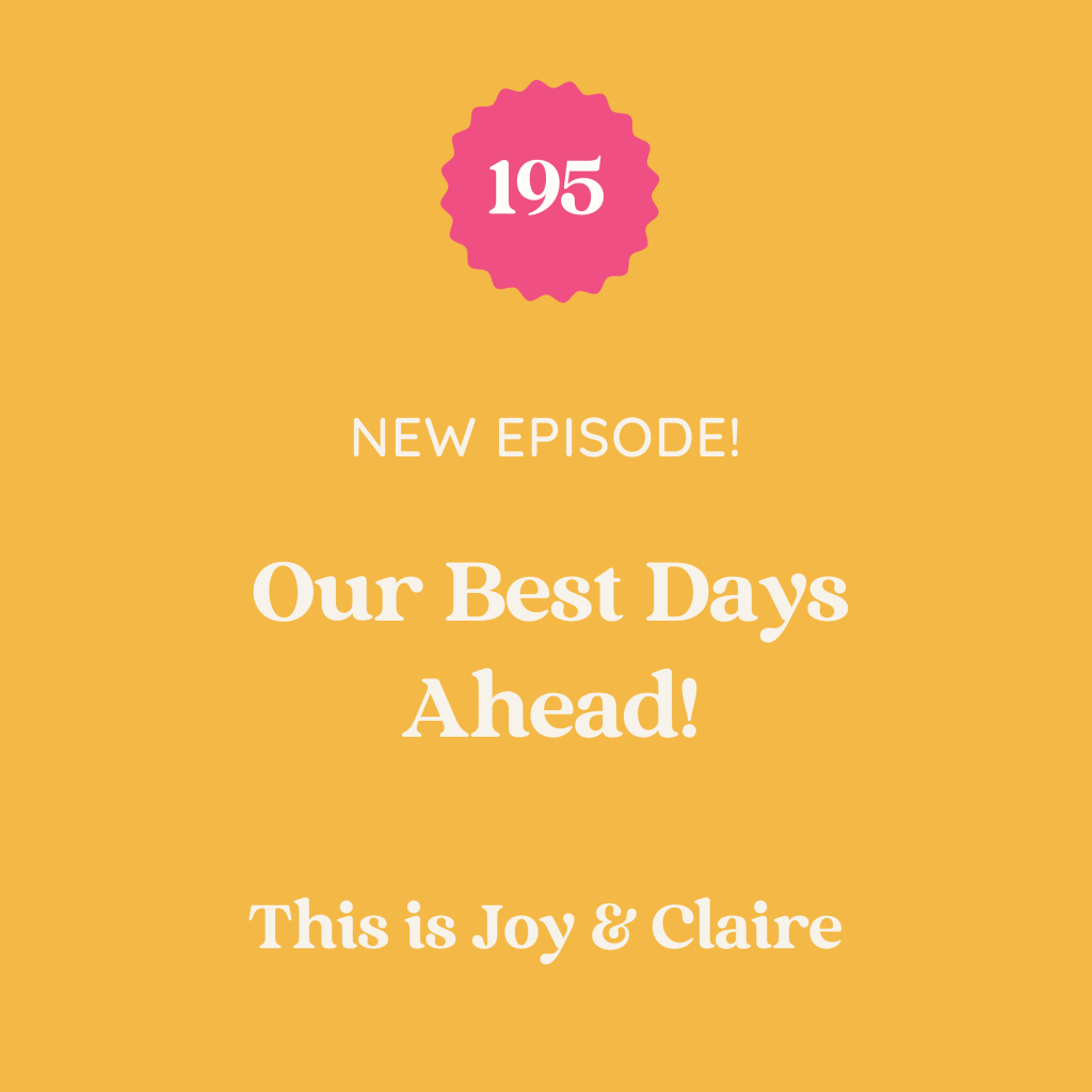 195: Our Best Days Are Ahead Of Us!