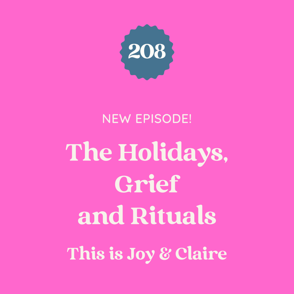 208: The Holidays, Grief, and Rituals
