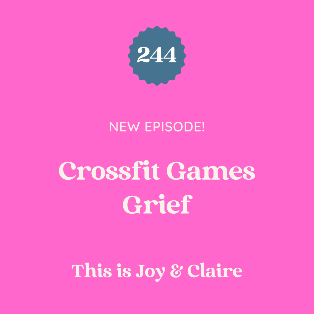 244: Crossfit Games Grief