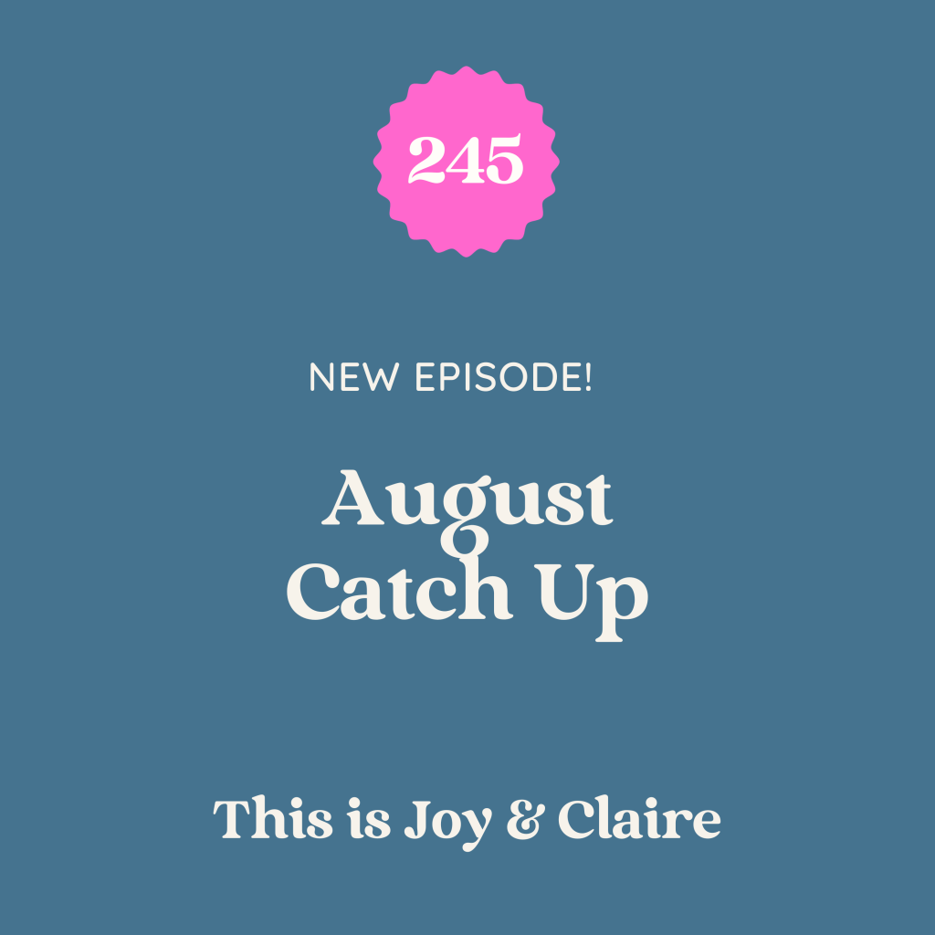 245: August Catch-Up