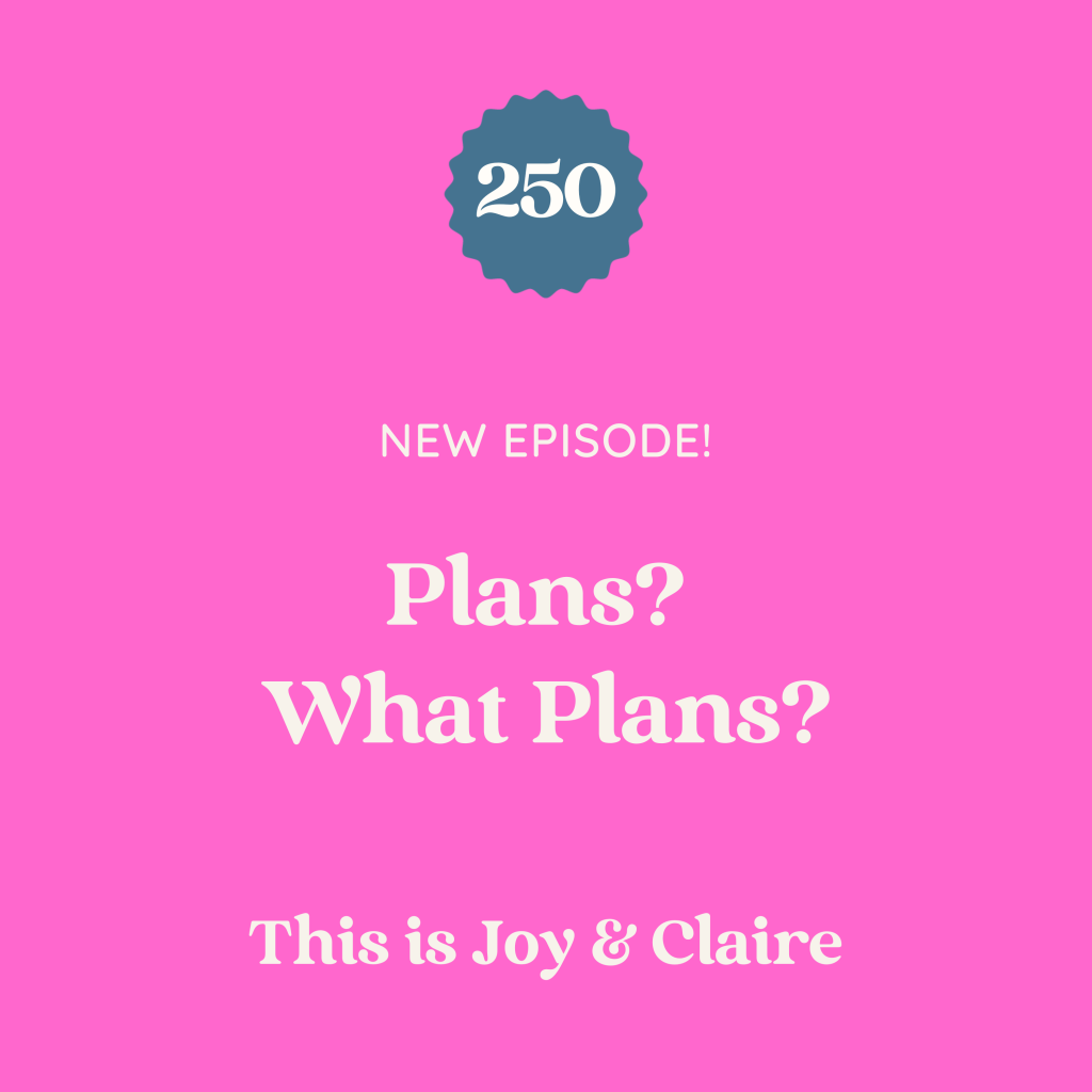 250: Plans? What Plans?